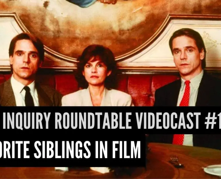 Film Inquiry Roundtable Videocast #17: Favorite Siblings